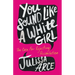 You Sound Like a White Girl: The Case for Rejecting Assimilation