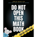 Do Not Open This Math Book: Addition + Subtraction