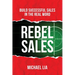 Rebel Sales: Build Successful Sales in the Real World