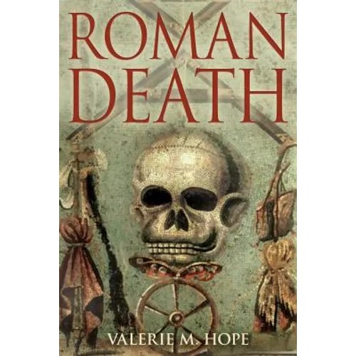 Roman Death: The Dying and the Dead in Ancient Rome