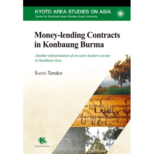 Money-lending Contracts in Konbaung Burma: Another interpretation of an early modern society in Southeast Asia