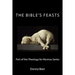 The Bible's Feasts: Part of the Theology for Novices Series