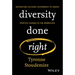 Diversity Done Right: Navigating Cultural Difference to Create Positive Change in the Workplace