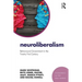 Neuroliberalism: Behavioural Government in the Twenty-First Century