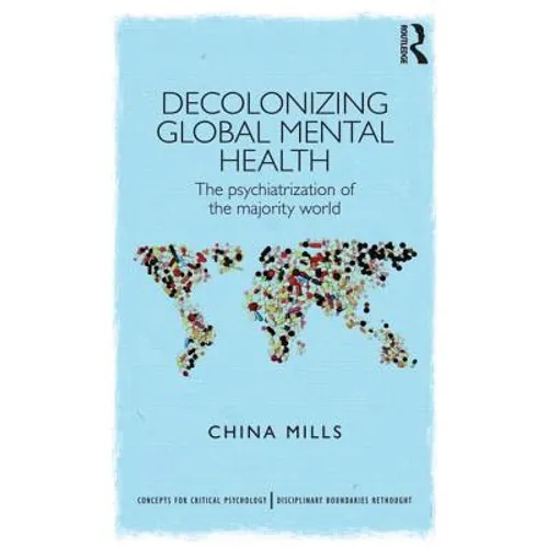 Decolonizing Global Mental Health: The psychiatrization of the majority world
