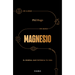 Magnesio: El Mineral Que Potencia Tu Vida / Magnesium: The Mineral That Supercharges Your Life