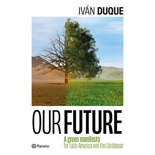 Our Future: A Green Manifesto for Latin America and the Caribbean / Nuestro Futuro: Un Manifiesto Verde Para América Latina Y El Caribe