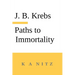 Paths to Immortality Based on the Undeniable Powers of Human Nature
