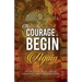 The Courage to Begin Again: Stories of Resilience, Courage, and Reinvention