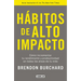 Hábitos de Alto Impacto: Cómo Incrementar Tu Rendimiento Y Productividad En Todas Las Áreas de Tu Vida / High Performance Habits: How Extraordinary Pe