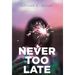 Never Too Late