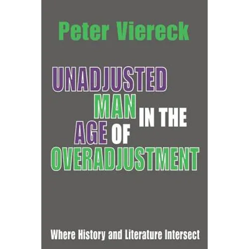 Unadjusted Man in the Age of Overadjustment: Where History and Literature Intersect