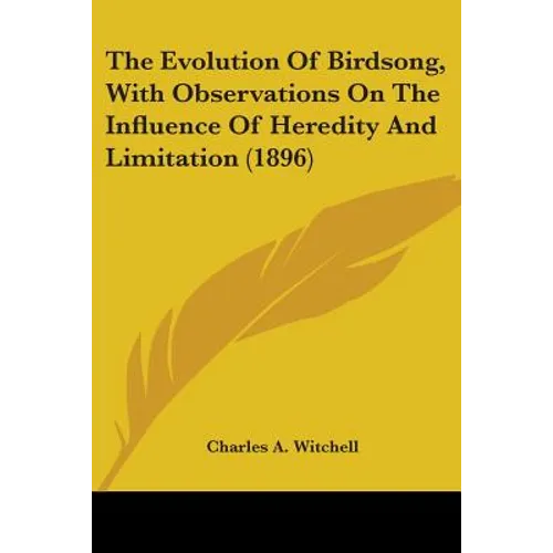 The Evolution Of Birdsong, With Observations On The Influence Of Heredity And Limitation (1896)