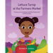 Lettuce Turnip at the Farmers Market: A Story Encouraging Healthy Foods and Communities