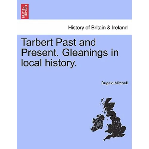 Tarbert Past and Present. Gleanings in Local History.