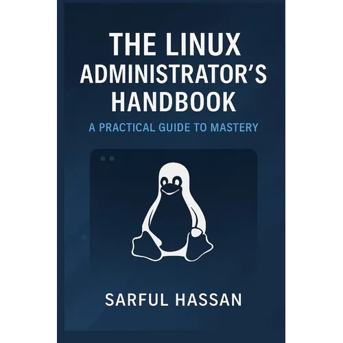 The Linux Administrator's Handbook: A Practical Guide to Mastery