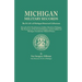 Michigan Military Records. the D.A.R. of Michigan Historical Collections; Records of the Revolutionary Soldiers Buried in Michigan; The Pensioners of