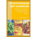 Hypothyroidsm Diet Cookbook: The ultimate book guide on hypothyroidsm diet and cookbook for healthy lifestyle