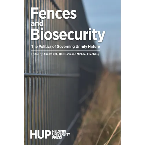 Fences and Biosecurity: The Politics of Governing Unruly Nature