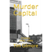 Murder Capital: 8 Stories: 1890s - 1980s