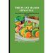 The plant based lifestyle: Easy Guide to Understanding Plant based proteins