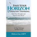 Find Your Horizon of Healthy Thinking: Hack Your Thoughts and Improve Your Mood a 3 Step Technique for Better Living