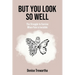 But You Look So Well: The Struggle to Survive When Pain is Invisible