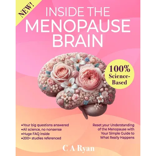 Inside The Menopause Brain: Reset your Understanding of the Menopause with Your Simple Guide to What Really Happens
