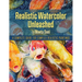 Realistic Watercolour Unleashed: A Complete Guide for Complex Realistic Paintings