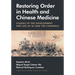 Restoring Order in Health and Chinese Medicine: Studies of the Development and Use of Qi and the Channels
