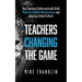 Teachers Changing the Game: How Teachers Enthusiastically Build Powerful Student Relationships and Amazing School Culture