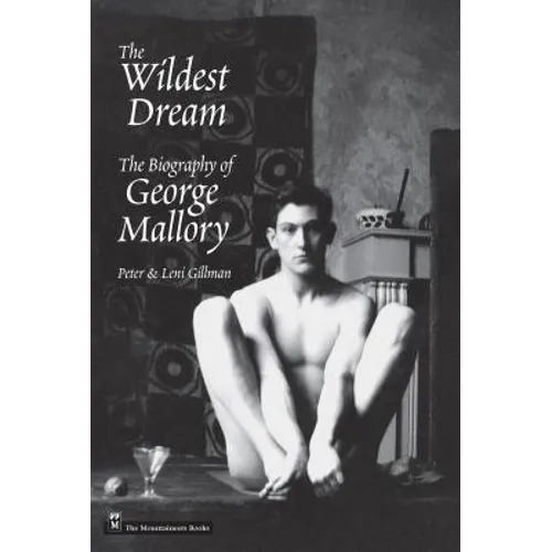 Wildest Dream: The Biography of George Mallory