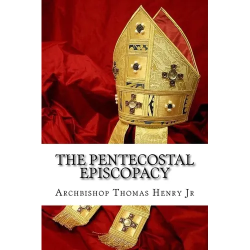 The Pentecostal Episcopacy: The Handbook for the Episcopacy
