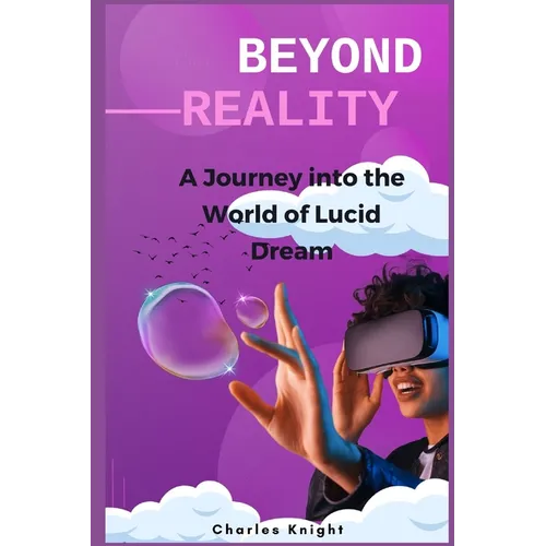 Beyond Reality: A Journey into the World of Lucid Dreams - Paperback