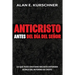 Anticristo Antes Del Día Del Señor: Lo Que Todo Cristiano Necesita Entender Acerca Del Retorno De Cristo
