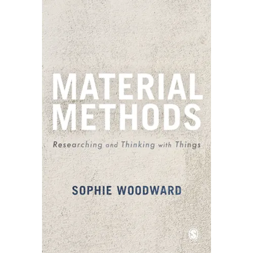 Material Methods: Researching and Thinking with Things