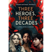 Three Heroes, Three Decades: Coping, Loving, & Learning