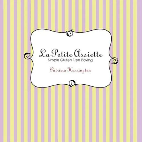 La Petite Assiette: Simple Gluten-Free Baking