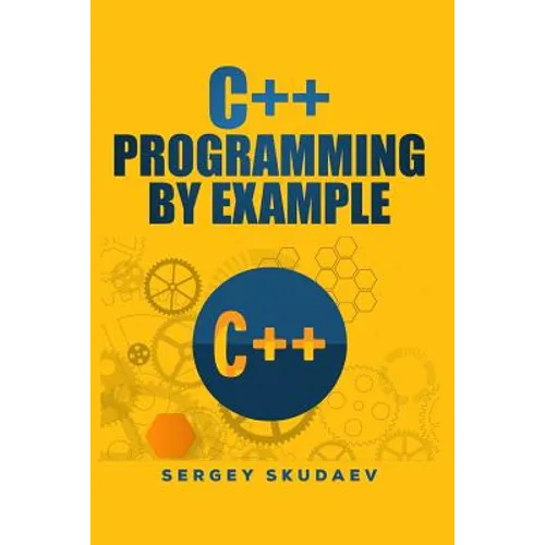 C++ Programming by Example: Key computer programming concepts for beginners