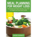 Meal Planning for Weight Loss: Superfoods and Vegan Recipes, Your Path to Weight Loss and Good Health