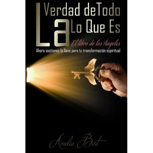 La Verdad de Todo Lo Que Es: El libro de los Angeles