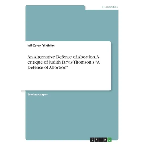 An Alternative Defense of Abortion. A critique of Judith Jarvis Thomson's "A Defense of Abortion"
