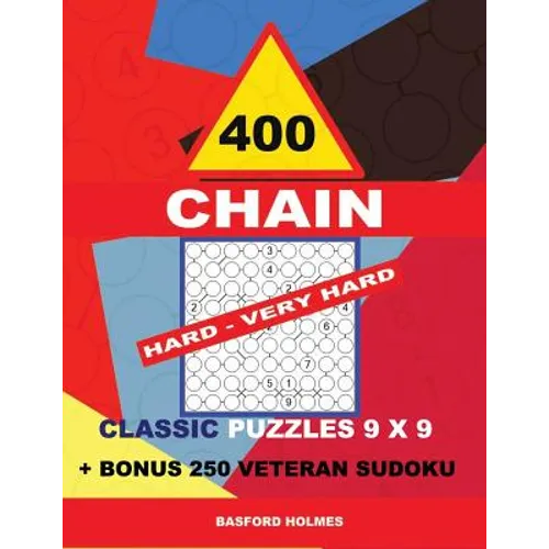 400 CHAIN HARD - VERY HARD classic puzzles 9 x 9 + BONUS 250 veteran sudoku: Holmes is a perfectly compiled sudoku book. Master of puzzles chain Sudok
