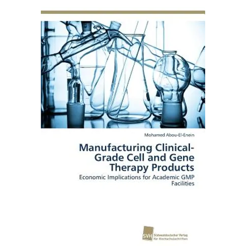 Manufacturing Clinical-Grade Cell and Gene Therapy Products