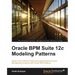 Oracle Bpm Suite 12c Modeling Patterns