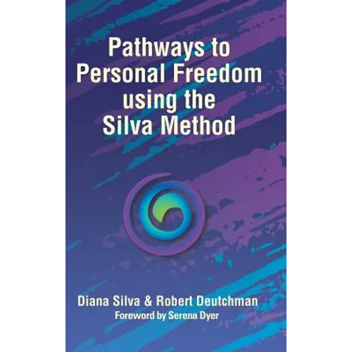 Pathways to Personal Freedom Using the Silva Method