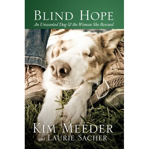 Blind Hope: An Unwanted Dog & the Woman She Rescued