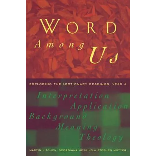 Word Among Us: Insights Into the Lectionary Readings, Year a