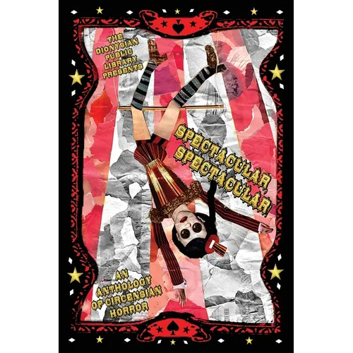 Spectacular, Spectacular!: An Anthology of Circensian Horror