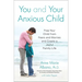 You and Your Anxious Child: Free Your Child from Fears and Worries and Create a Joyful Family Life